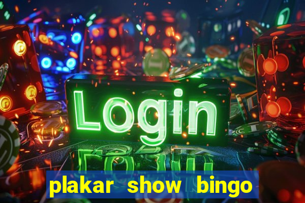 plakar show bingo ao vivo